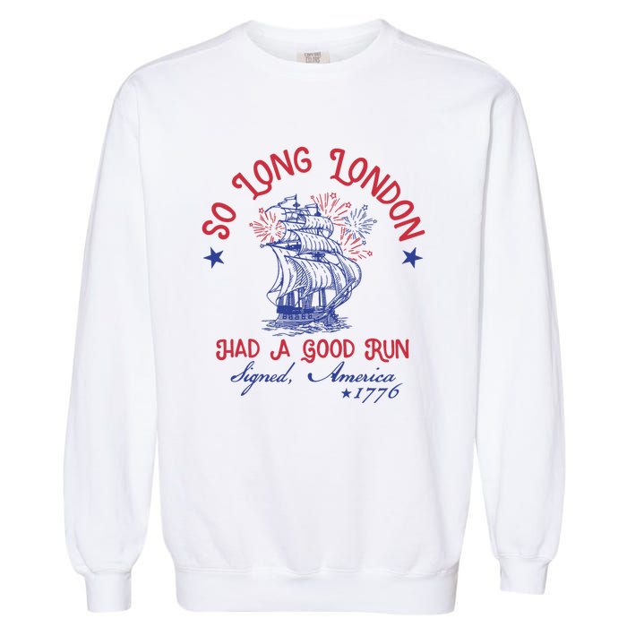 So Long London 4th Of July 1776 Usa Patriotic Garment-Dyed Sweatshirt