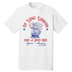 So Long London 4th Of July 1776 Usa Patriotic Tall T-Shirt