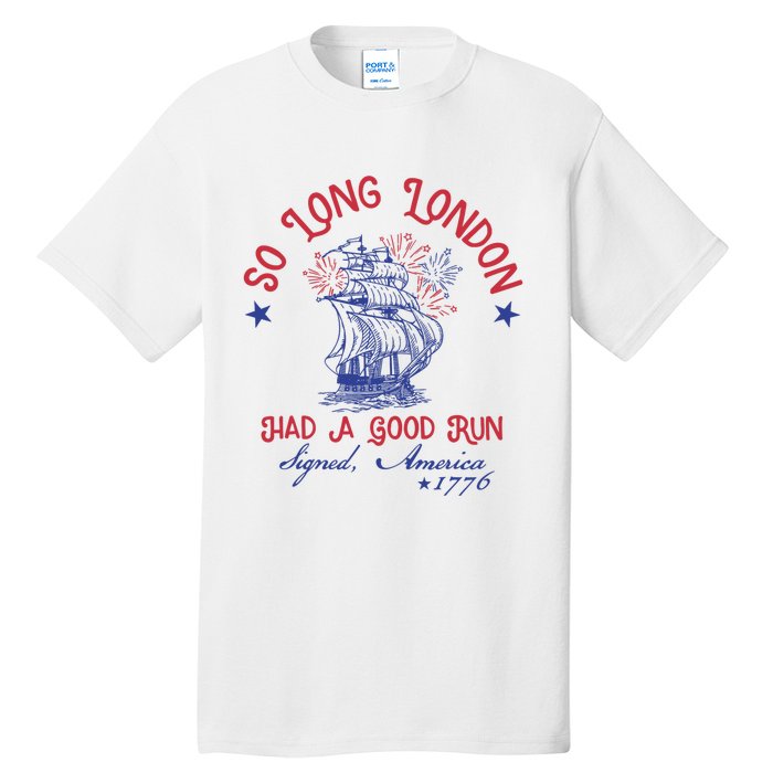 So Long London 4th Of July 1776 Usa Patriotic Tall T-Shirt