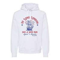 So Long London 4th Of July 1776 Usa Patriotic Premium Hoodie