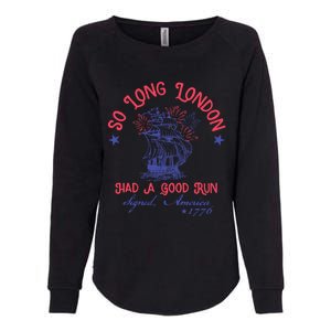 So Long London Had A Good Run Funny 4th Of July Womens California Wash Sweatshirt