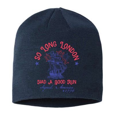 So Long London Had A Good Run Funny 4th Of July Sustainable Beanie