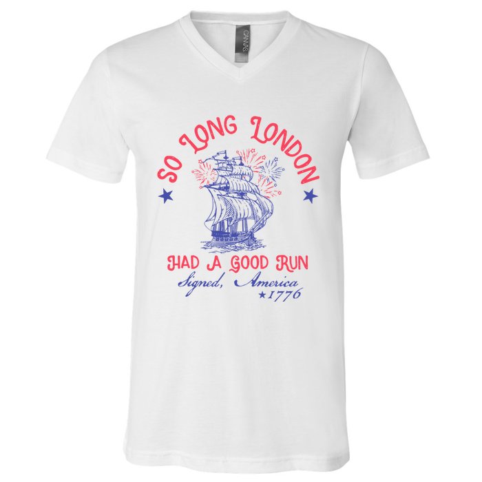 So Long London Had A Good Run Funny 4th Of July V-Neck T-Shirt