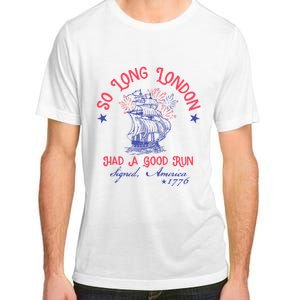 So Long London Had A Good Run Funny 4th Of July Adult ChromaSoft Performance T-Shirt