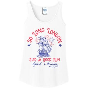 So Long London Had A Good Run Funny 4th Of July Ladies Essential Tank