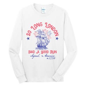 So Long London Had A Good Run Funny 4th Of July Tall Long Sleeve T-Shirt