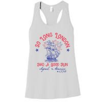 So Long London Had A Good Run Funny 4th Of July Women's Racerback Tank