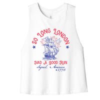 So Long London Had A Good Run Funny 4th Of July Women's Racerback Cropped Tank