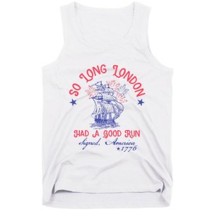 So Long London Had A Good Run Funny 4th Of July Tank Top