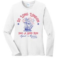 So Long London Had A Good Run Funny 4th Of July Ladies Long Sleeve Shirt