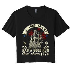 So Long London Had A Good Run Funny 4th Of July Women's Crop Top Tee