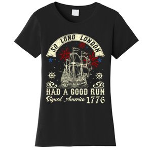 So Long London Had A Good Run Funny 4th Of July Women's T-Shirt