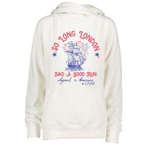 So Long London Had A Good Run Funny 4th Of July Womens Funnel Neck Pullover Hood