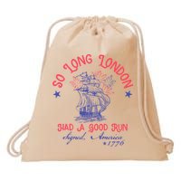 So Long London Had A Good Run Funny 4th Of July Drawstring Bag