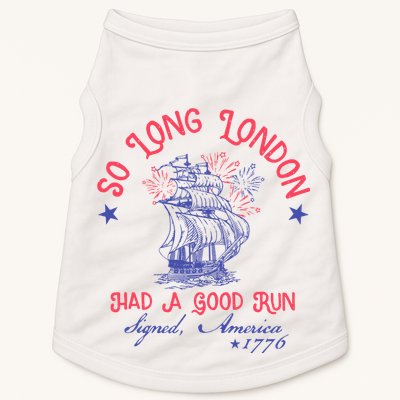 So Long London Had A Good Run Funny 4th Of July Doggie Tank