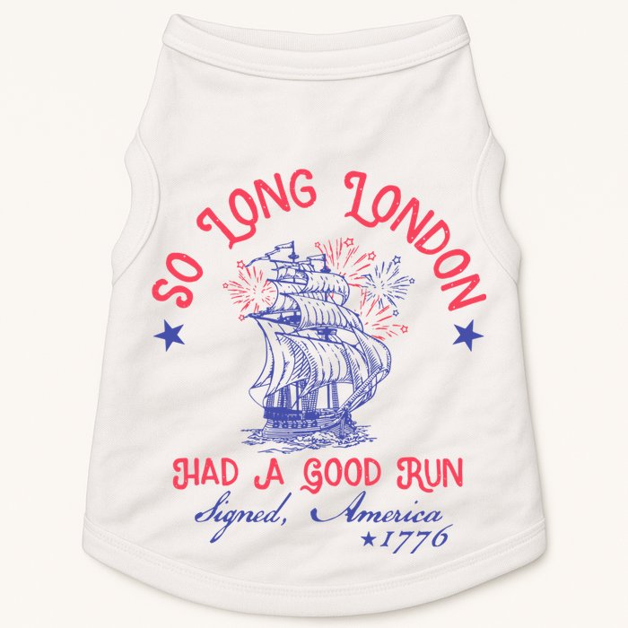 So Long London Had A Good Run Funny 4th Of July Doggie Tank