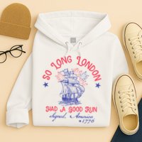 So Long London Had A Good Run Funny 4th Of July Hoodie