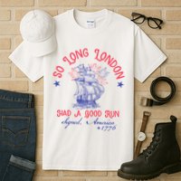 So Long London Had A Good Run Funny 4th Of July Tall T-Shirt