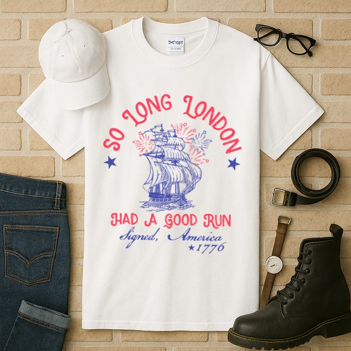 So Long London Had A Good Run Funny 4th Of July Tall T-Shirt