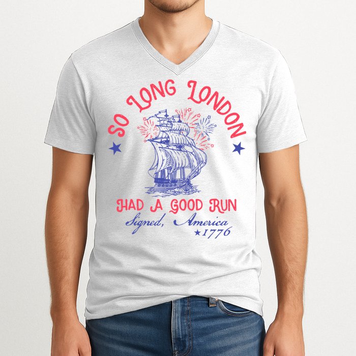 So Long London Had A Good Run Funny 4th Of July V-Neck T-Shirt