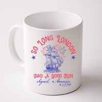 So Long London Had A Good Run Funny 4th Of July Mug