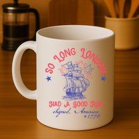 So Long London Had A Good Run Funny 4th Of July Mug