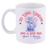 So Long London Had A Good Run Funny 4th Of July 11oz C Handle Ceramic Mug
