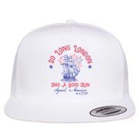 So Long London Had A Good Run Funny 4th Of July Flatbill Hat