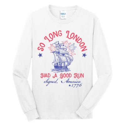 So Long London Had A Good Run Funny 4th Of July Tall Long Sleeve T-Shirt
