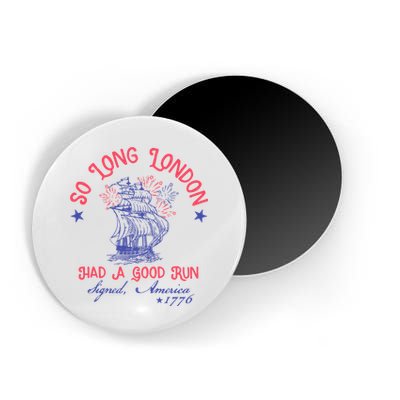 So Long London Had A Good Run Funny 4th Of July Magnet