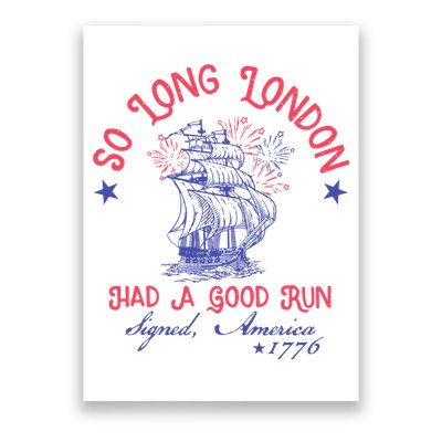 So Long London Had A Good Run Funny 4th Of July Poster