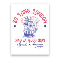 So Long London Had A Good Run Funny 4th Of July Poster