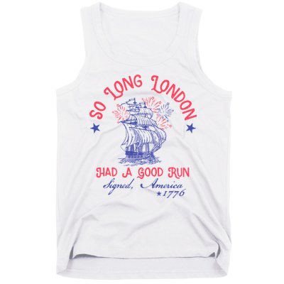 So Long London Had A Good Run Funny 4th Of July Tank Top