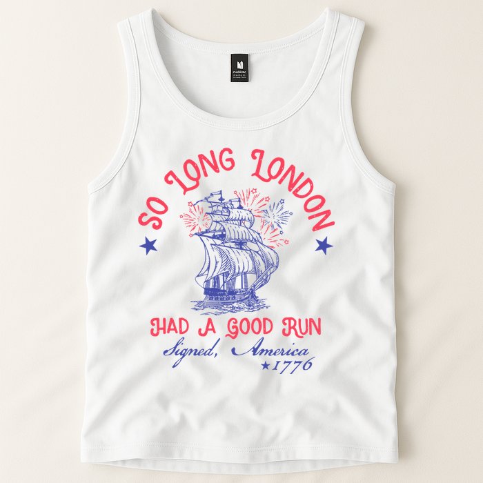 So Long London Had A Good Run Funny 4th Of July Tank Top
