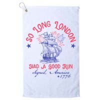 So Long London Had A Good Run Funny 4th Of July Golf Towel