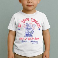So Long London Had A Good Run Funny 4th Of July Toddler T-Shirt