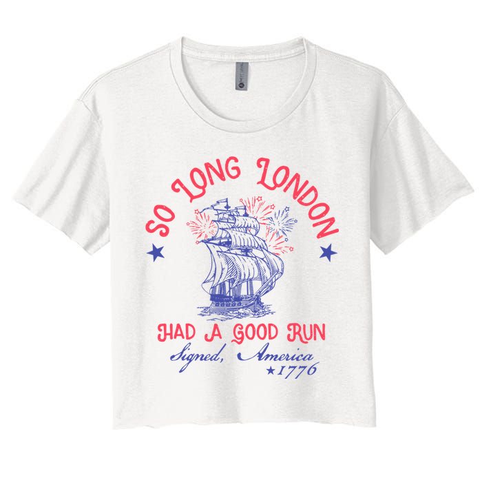 So Long London Had A Good Run Funny 4th Of July Crop Top