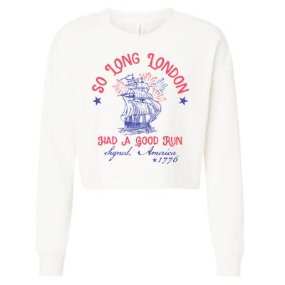 So Long London Had A Good Run Funny 4th Of July Cropped Pullover Crew