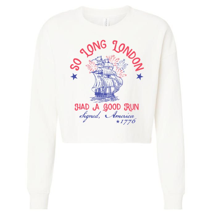 So Long London Had A Good Run Funny 4th Of July Cropped Pullover Crew