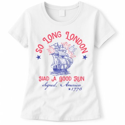 So Long London Had A Good Run Funny 4th Of July Womens T-Shirt