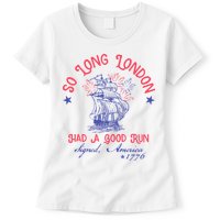 So Long London Had A Good Run Funny 4th Of July Womens T-Shirt