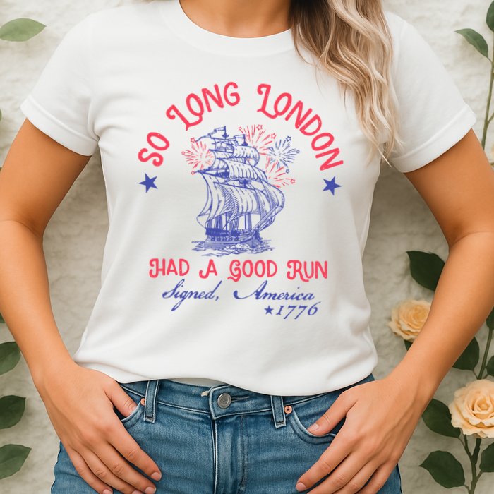 So Long London Had A Good Run Funny 4th Of July Womens T-Shirt