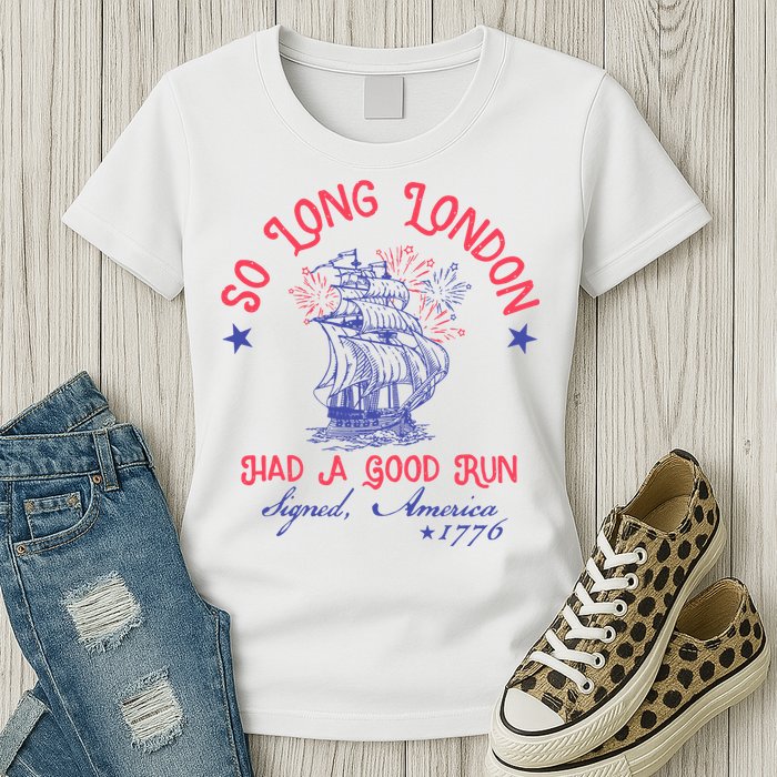 So Long London Had A Good Run Funny 4th Of July Womens T-Shirt