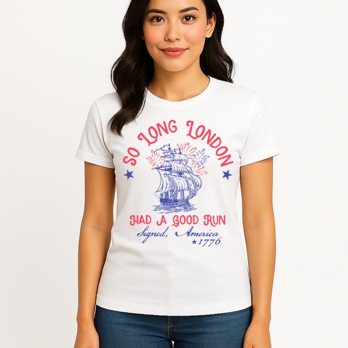 So Long London Had A Good Run Funny 4th Of July Womens T-Shirt
