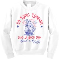 So Long London Had A Good Run Funny 4th Of July Kids Sweatshirt