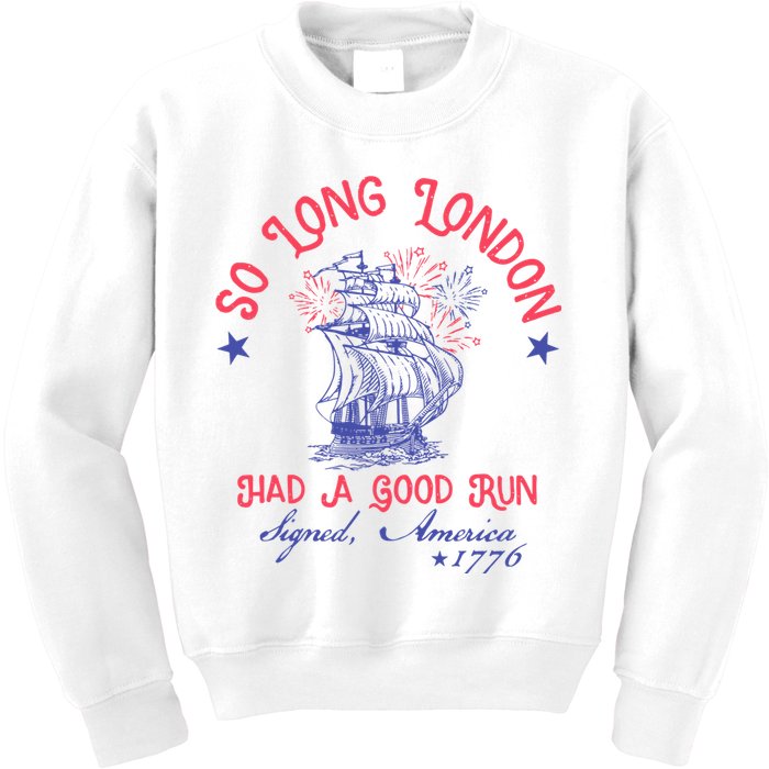 So Long London Had A Good Run Funny 4th Of July Kids Sweatshirt