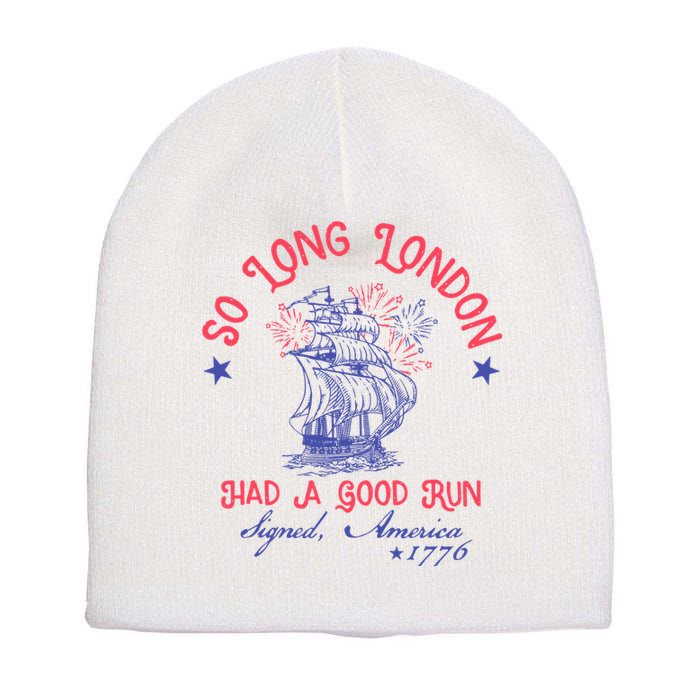 So Long London Had A Good Run Funny 4th Of July Short Acrylic Beanie