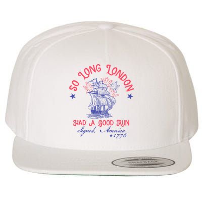So Long London Had A Good Run Funny 4th Of July Wool Snapback Cap