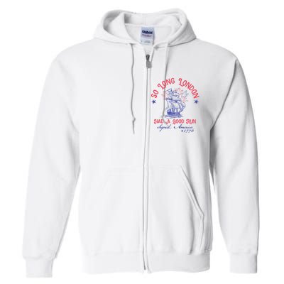 So Long London Had A Good Run Funny 4th Of July Full Zip Hoodie