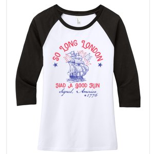 So Long London Had A Good Run Funny 4th Of July Women's Tri-Blend 3/4-Sleeve Raglan Shirt